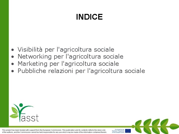 INDICE • • Visibilità per l'agricoltura sociale Networking per l'agricoltura sociale Marketing per l'agricoltura