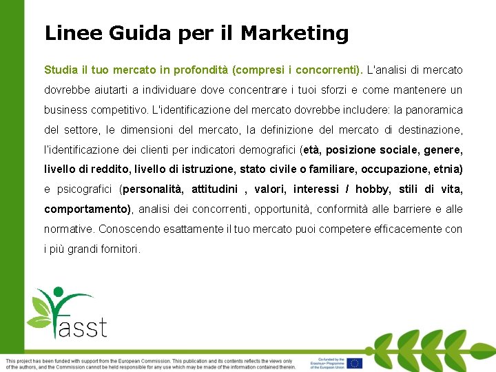 Linee Guida per il Marketing Studia il tuo mercato in profondità (compresi i concorrenti).