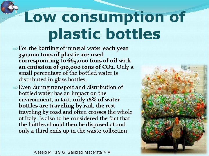 Low consumption of plastic bottles For the bottling of mineral water each year 350,