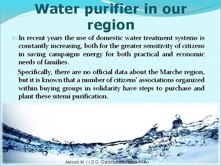 Water purifier in our region In recent years the use of domestic water treatment