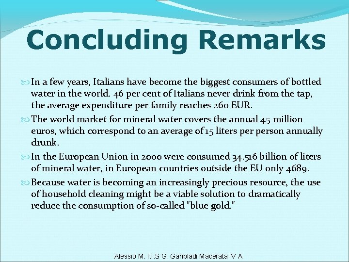 Concluding Remarks In a few years, Italians have become the biggest consumers of bottled
