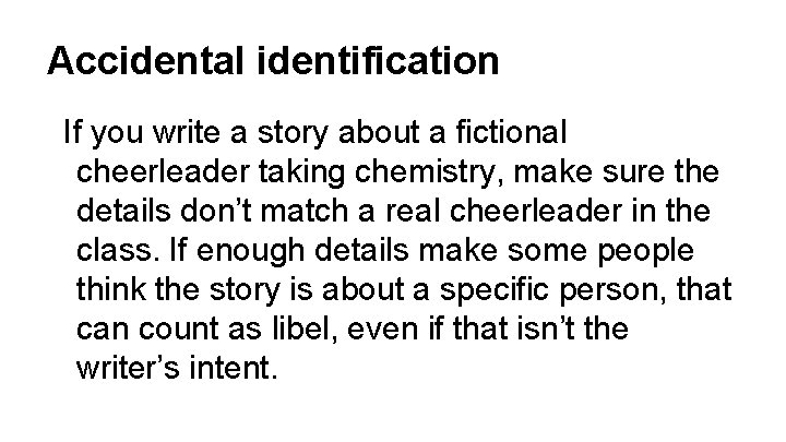 Accidental identification If you write a story about a fictional cheerleader taking chemistry, make