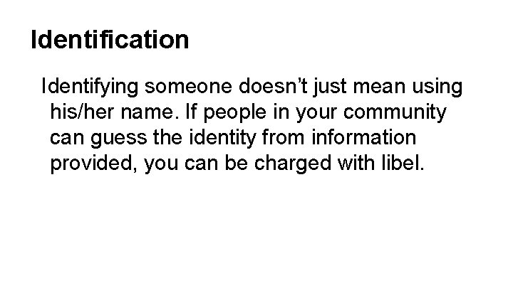 Identification Identifying someone doesn’t just mean using his/her name. If people in your community