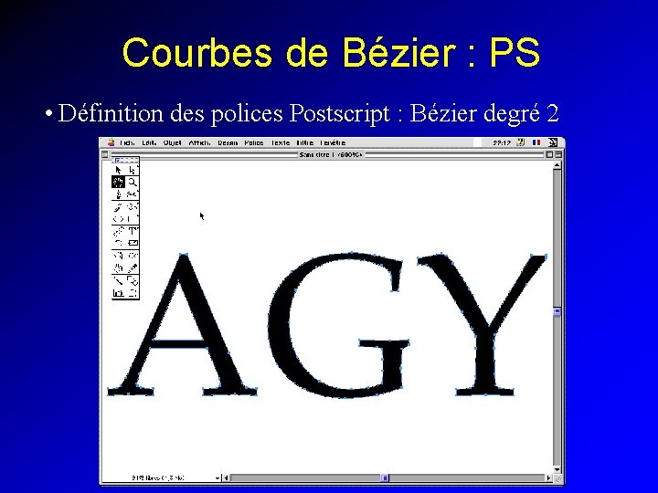 Courbes de Bézier : PS • Définition des polices Postscript : Bézier degré 2