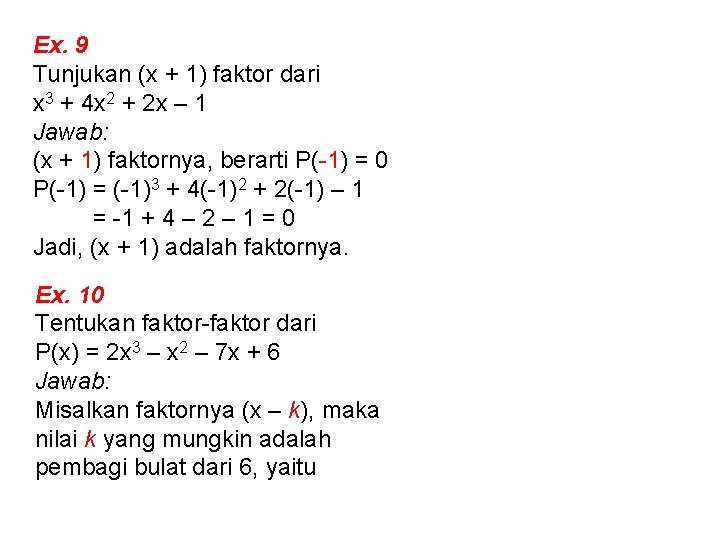 Ex. 9 Tunjukan (x + 1) faktor dari x 3 + 4 x 2 Ex. 9 Tunjukan (x + 1) faktor dari x 3 + 4 x 2