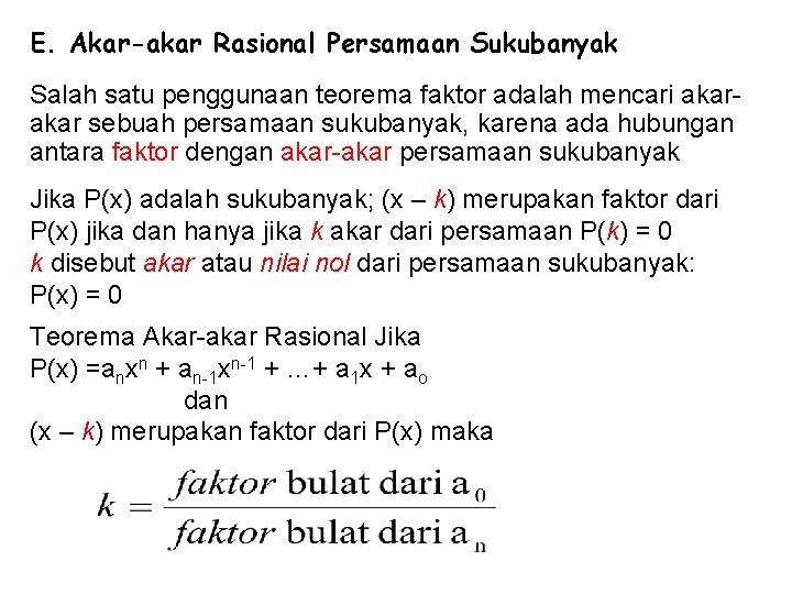 E. Akar-akar Rasional Persamaan Sukubanyak Salah satu penggunaan teorema faktor adalah mencari akar sebuah E. Akar-akar Rasional Persamaan Sukubanyak Salah satu penggunaan teorema faktor adalah mencari akar sebuah