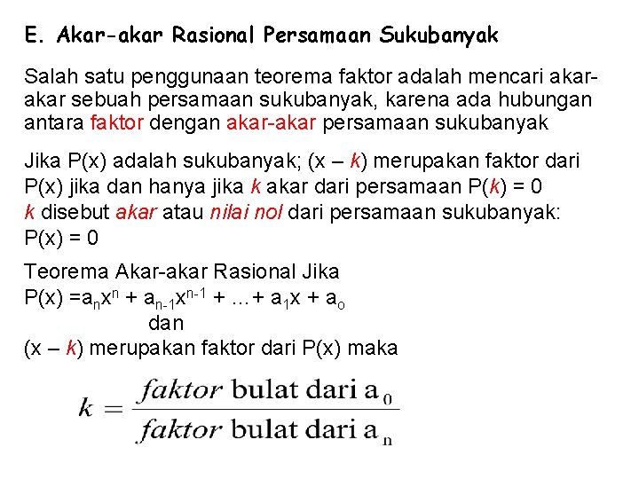 E. Akar-akar Rasional Persamaan Sukubanyak Salah satu penggunaan teorema faktor adalah mencari akar sebuah