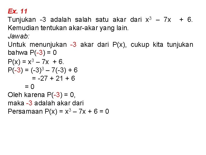 Ex. 11 Tunjukan -3 adalah satu akar dari x 3 – 7 x + Ex. 11 Tunjukan -3 adalah satu akar dari x 3 – 7 x +