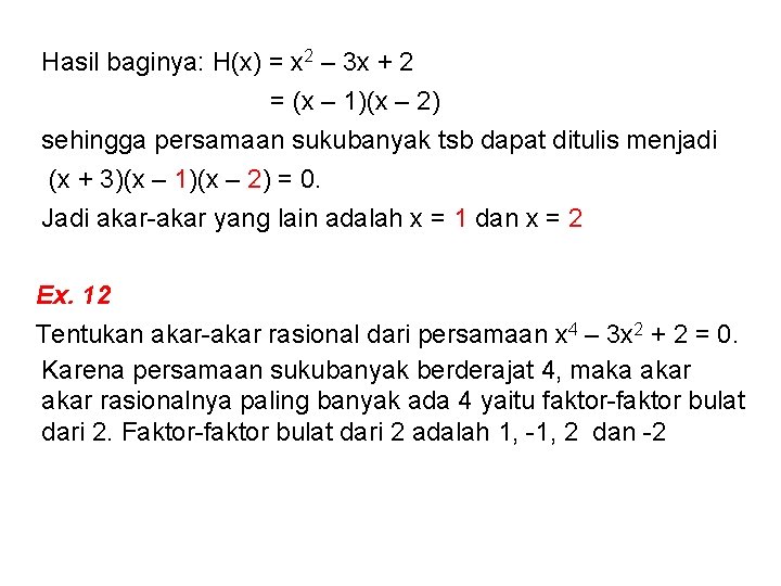 Hasil baginya: H(x) = x 2 – 3 x + 2 = (x – Hasil baginya: H(x) = x 2 – 3 x + 2 = (x –