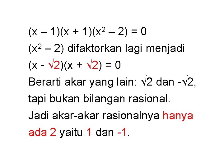(x – 1)(x + 1)(x 2 – 2) = 0 (x 2 – 2) (x – 1)(x + 1)(x 2 – 2) = 0 (x 2 – 2)