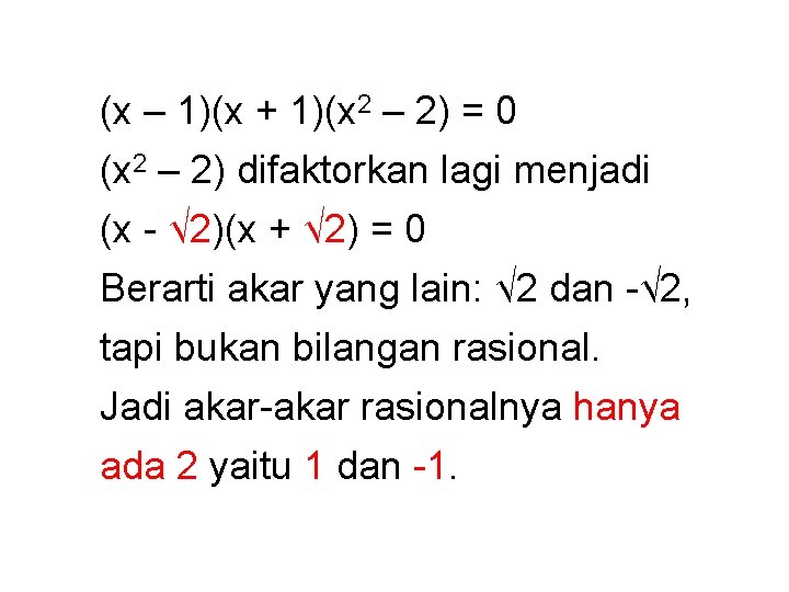 (x – 1)(x + 1)(x 2 – 2) = 0 (x 2 – 2)