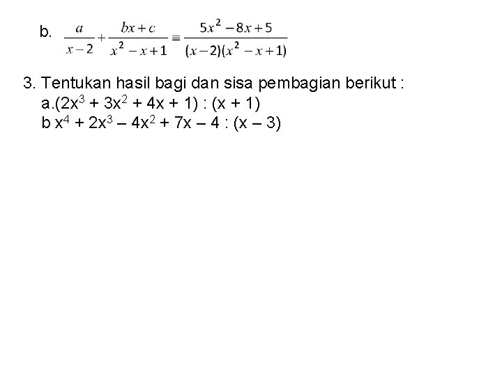 b. 3. Tentukan hasil bagi dan sisa pembagian berikut : a. (2 x 3