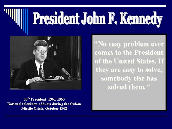 "No easy problem ever comes to the President of the United States. If they