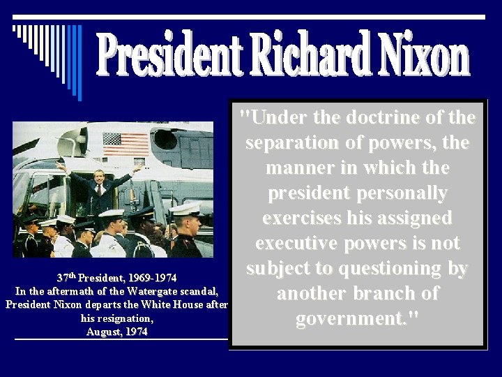 37 th President, 1969 -1974 In the aftermath of the Watergate scandal, President Nixon