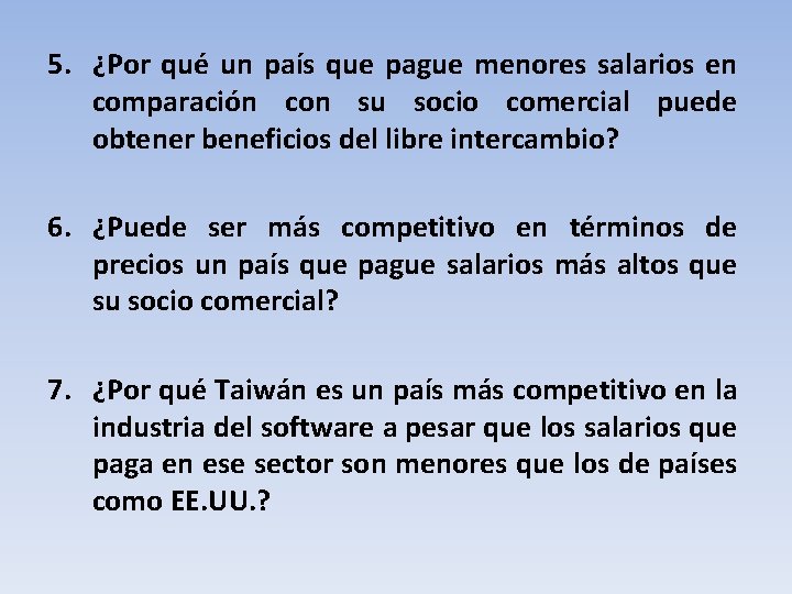 5. ¿Por qué un país que pague menores salarios en comparación con su socio