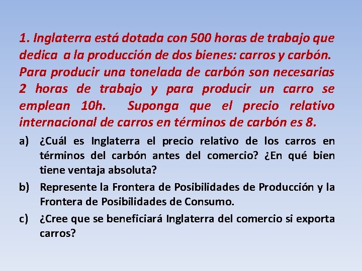 1. Inglaterra está dotada con 500 horas de trabajo que dedica a la producción