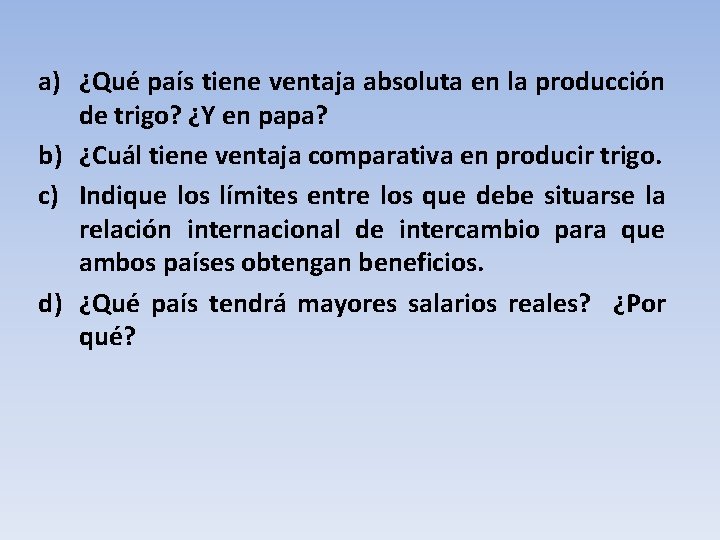 a) ¿Qué país tiene ventaja absoluta en la producción de trigo? ¿Y en papa?