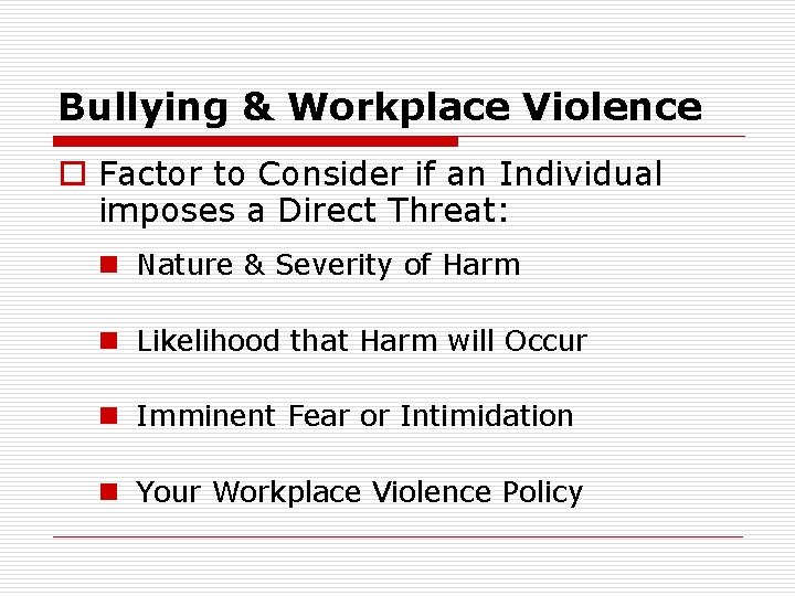 Bullying & Workplace Violence o Factor to Consider if an Individual imposes a Direct