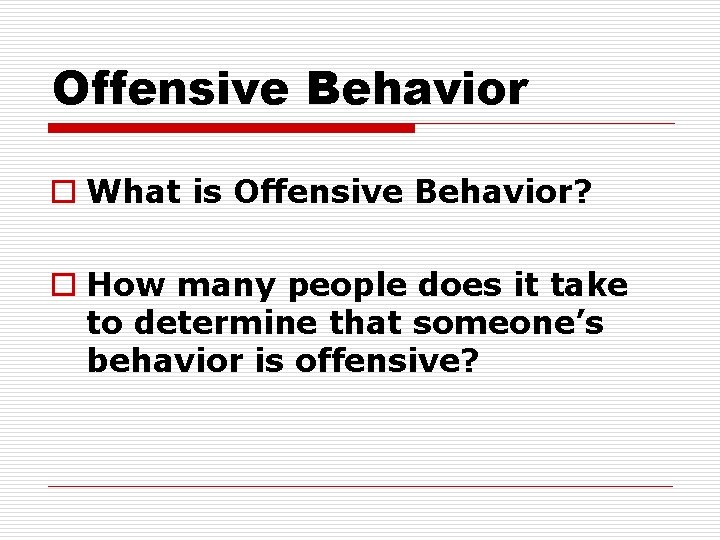 Offensive Behavior o What is Offensive Behavior? o How many people does it take