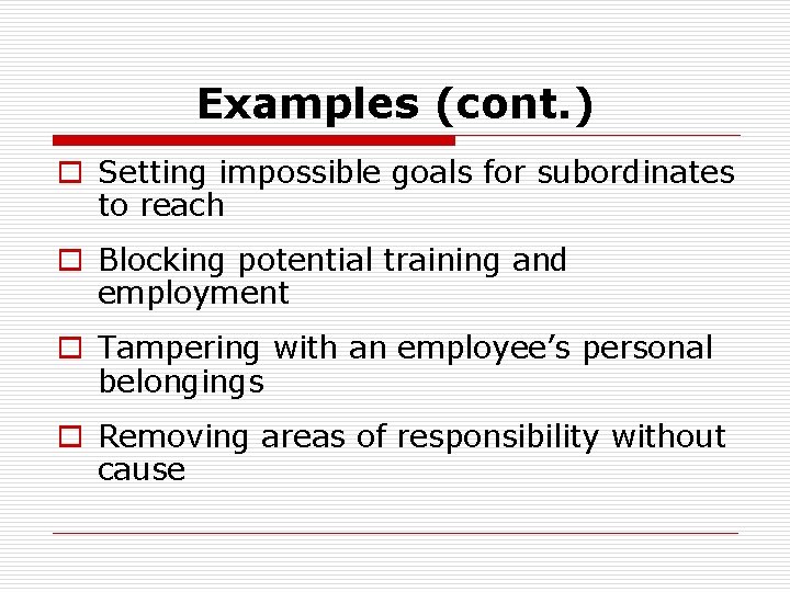 Examples (cont. ) o Setting impossible goals for subordinates to reach o Blocking potential