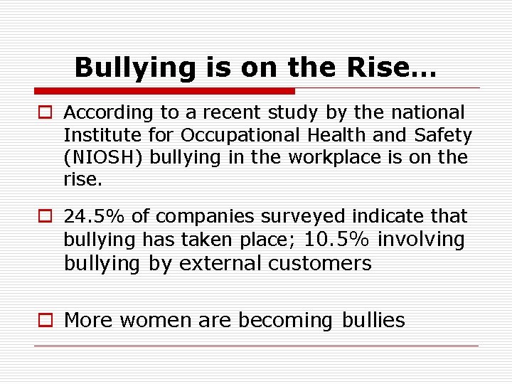 Bullying is on the Rise… o According to a recent study by the national