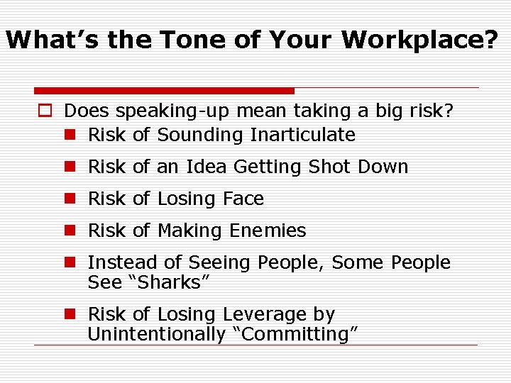 What’s the Tone of Your Workplace? o Does speaking-up mean taking a big risk?