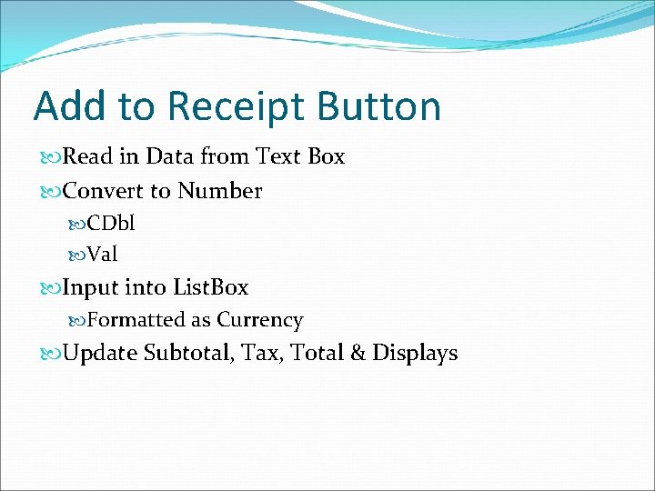 Add to Receipt Button Read in Data from Text Box Convert to Number CDbl