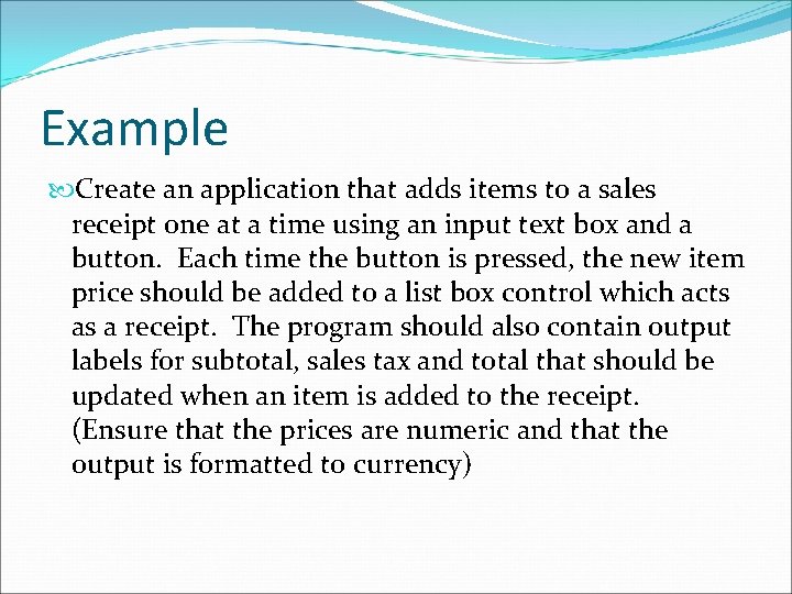 Example Create an application that adds items to a sales receipt one at a