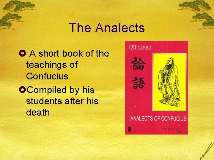 The Analects £ A short book of the teachings of Confucius £Compiled by his