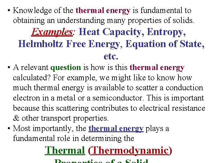  • Knowledge of thermal energy is fundamental to obtaining an understanding many properties