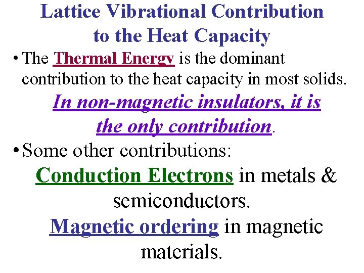 Lattice Vibrational Contribution to the Heat Capacity • Thermal Energy is the dominant contribution