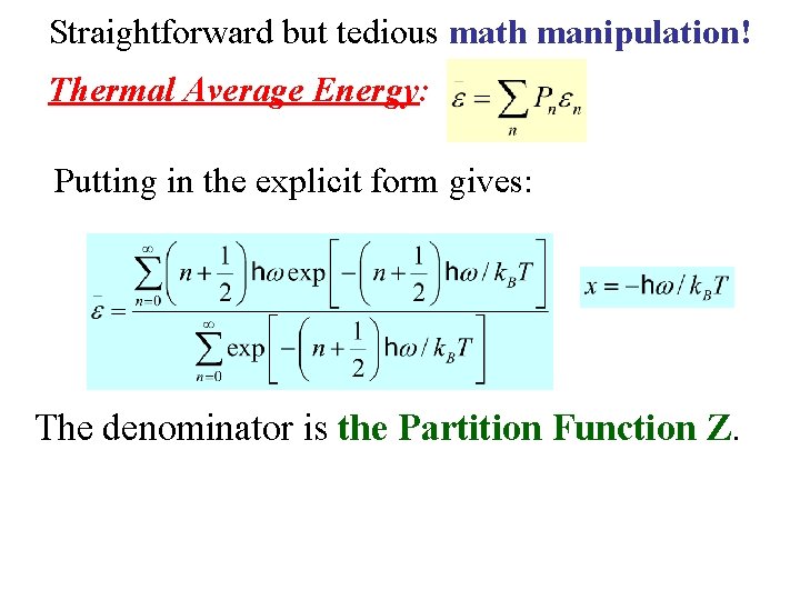 Straightforward but tedious math manipulation! Thermal Average Energy: Putting in the explicit form gives: