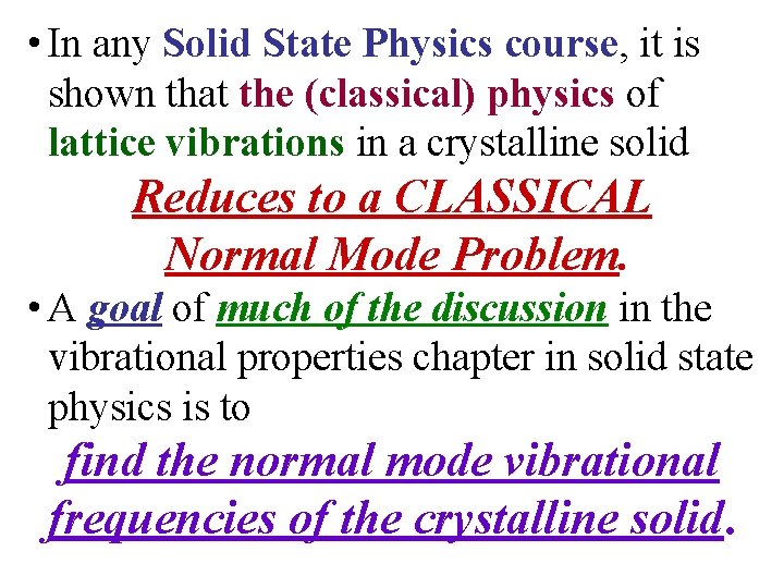  • In any Solid State Physics course, it is shown that the (classical)