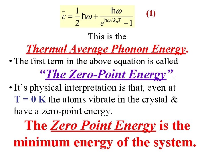 (1) This is the Thermal Average Phonon Energy. • The first term in the
