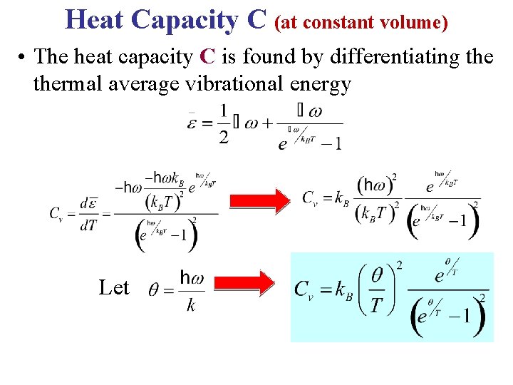 Heat Capacity C (at constant volume) • The heat capacity C is found by