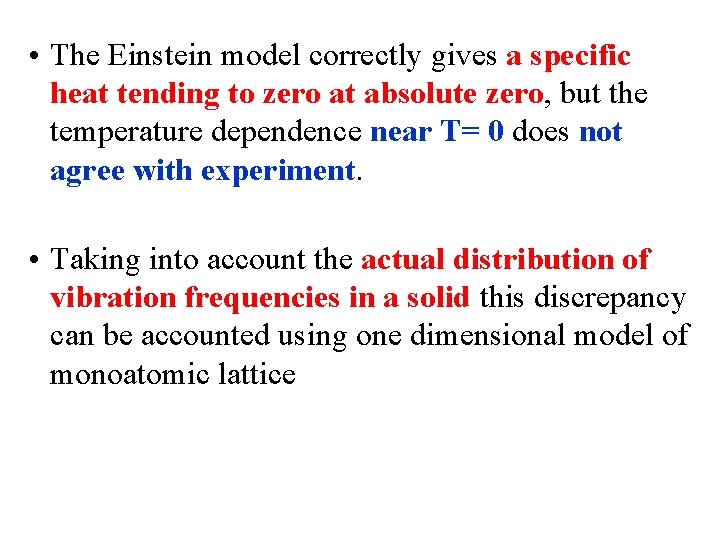  • The Einstein model correctly gives a specific heat tending to zero at