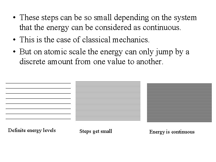  • These steps can be so small depending on the system that the