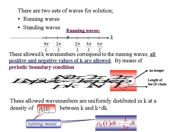 There are two sets of waves for solution; • Running waves • Standing waves