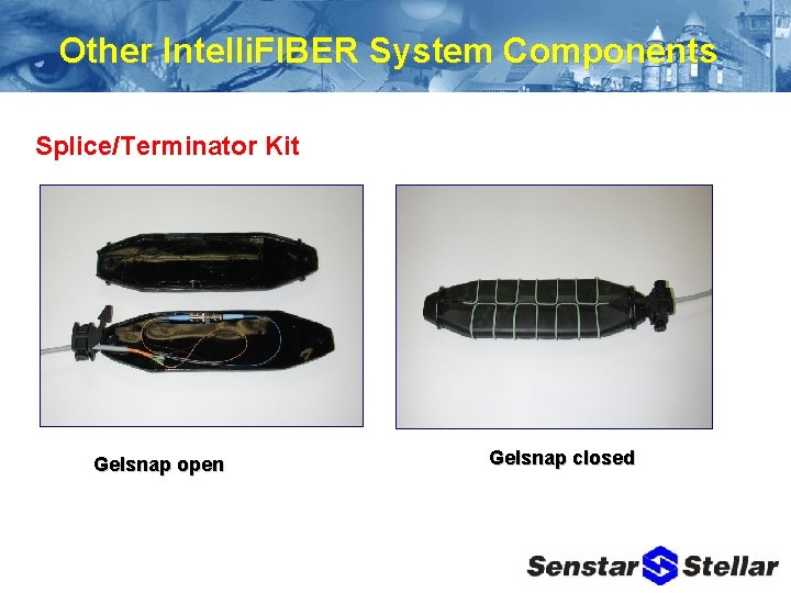 Other Intelli. FIBER System Components Splice/Terminator Kit Gelsnap open Gelsnap closed 