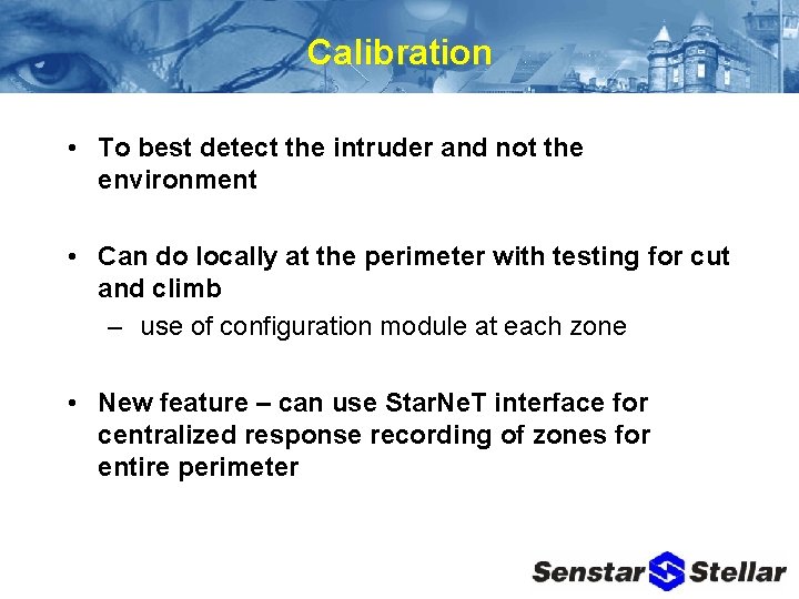Calibration • To best detect the intruder and not the environment • Can do