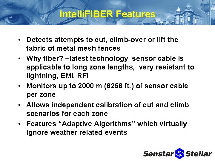 Intelli. FIBER Features • Detects attempts to cut, climb-over or lift the fabric of