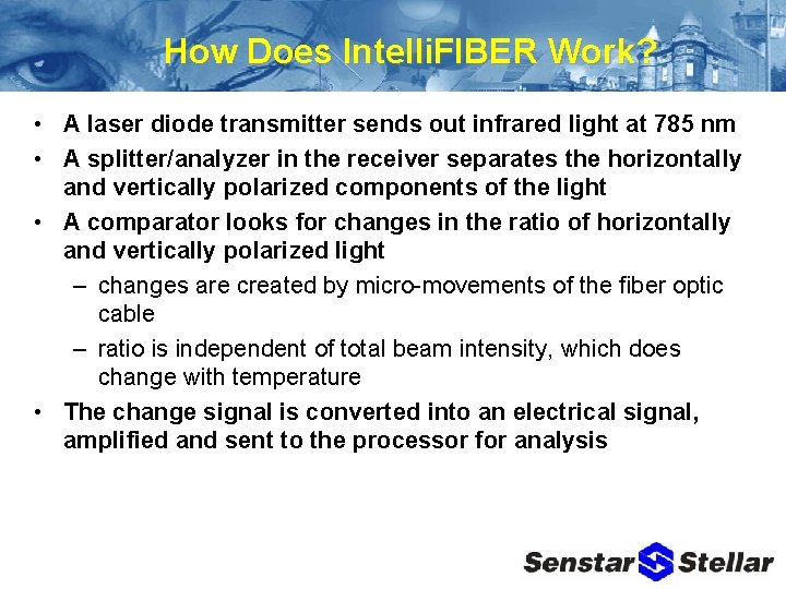 How Does Intelli. FIBER Work? • A laser diode transmitter sends out infrared light