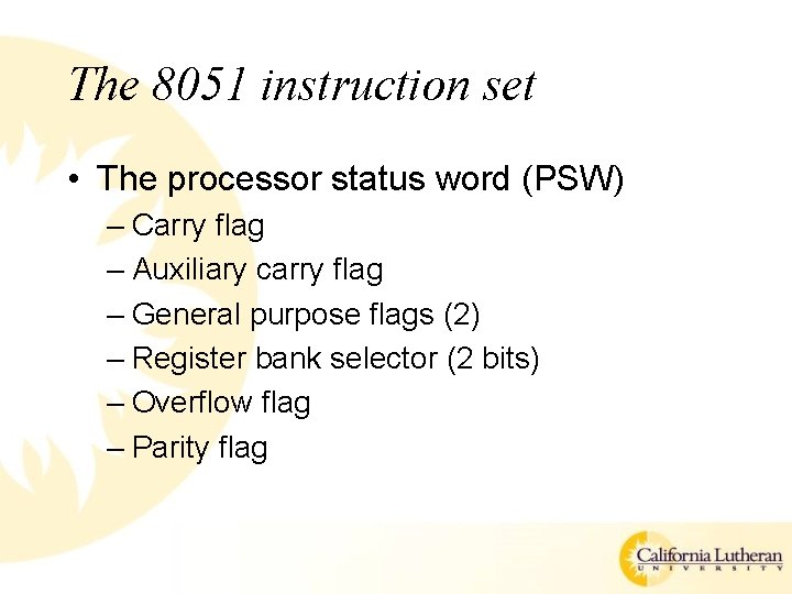 The 8051 instruction set • The processor status word (PSW) – Carry flag – The 8051 instruction set • The processor status word (PSW) – Carry flag –