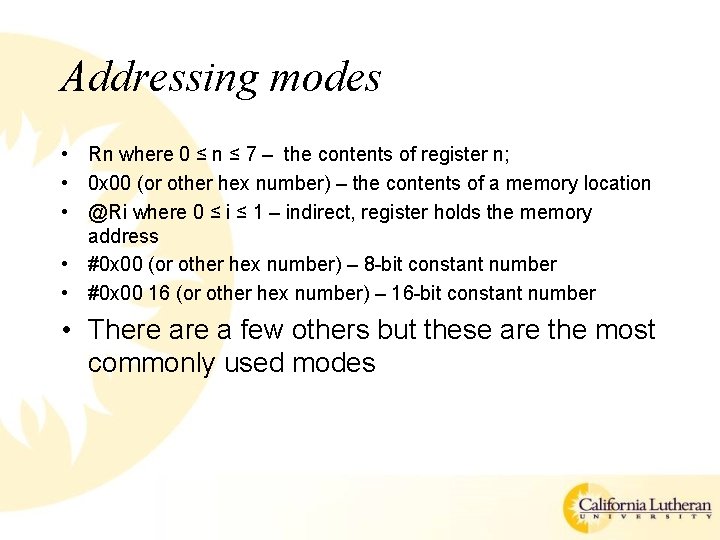 Addressing modes • Rn where 0 ≤ n ≤ 7 – the contents of Addressing modes • Rn where 0 ≤ n ≤ 7 – the contents of