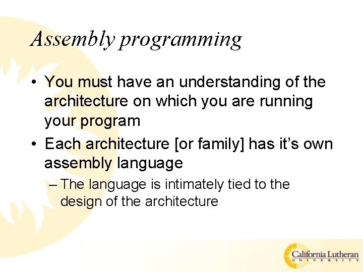 Assembly programming • You must have an understanding of the architecture on which you Assembly programming • You must have an understanding of the architecture on which you