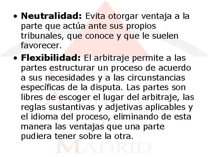  • Neutralidad: Evita otorgar ventaja a la parte que actúa ante sus propios