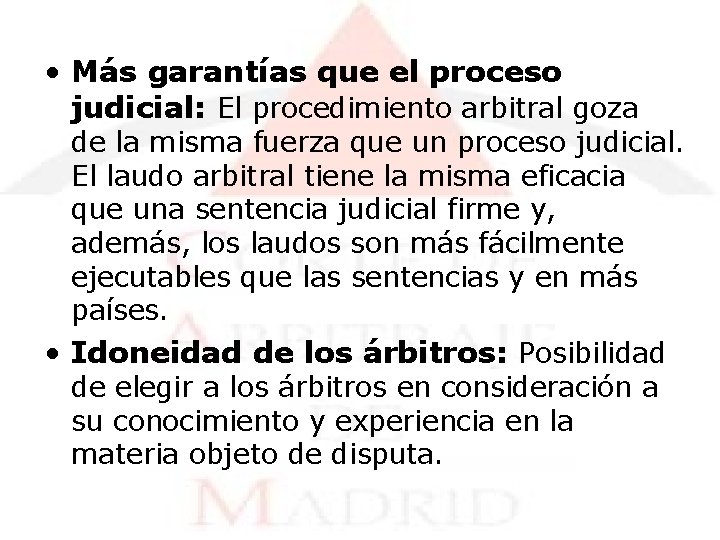  • Más garantías que el proceso judicial: El procedimiento arbitral goza de la