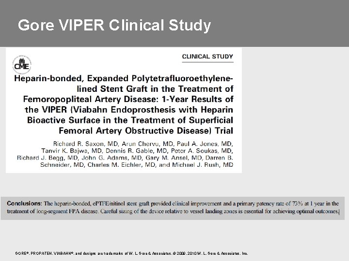 Gore VIPER Clinical Study GORE®, PROPATEN, VIABAHN ®, and designs are trademarks of W.