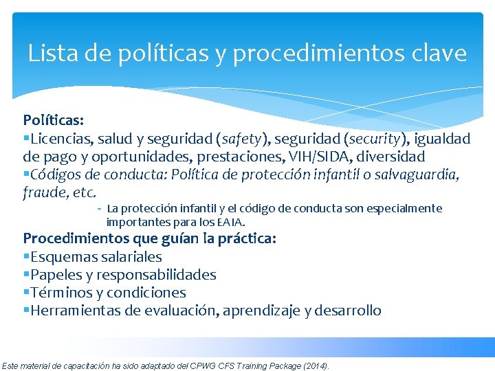 Lista de políticas y procedimientos clave Políticas: §Licencias, salud y seguridad (safety), seguridad (security),