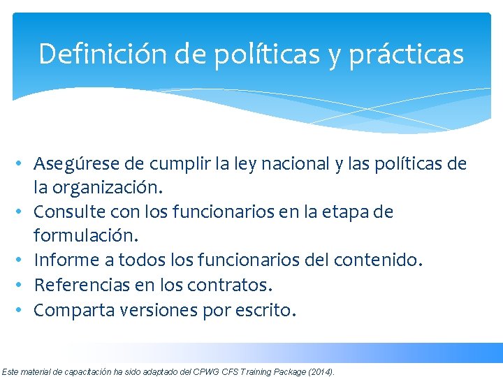 Definición de políticas y prácticas • Asegúrese de cumplir la ley nacional y las